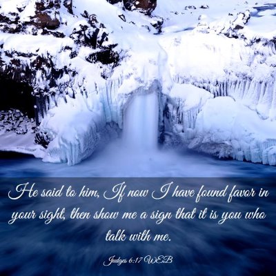 Picture 03 - Judges 6:17 WEB - He said to him, If now I have found favor in your - Bible Verse Picture