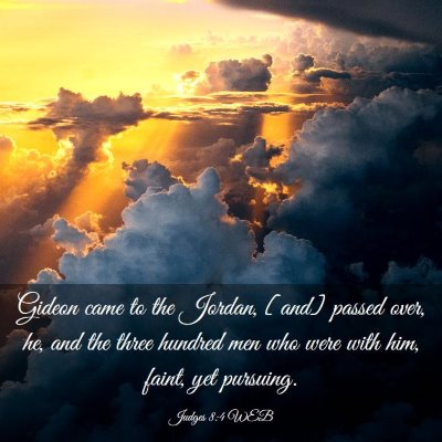 Picture 03 - Judges 8:4 WEB - Gideon came to the Jordan, [and] passed over, he, - Bible Verse Picture