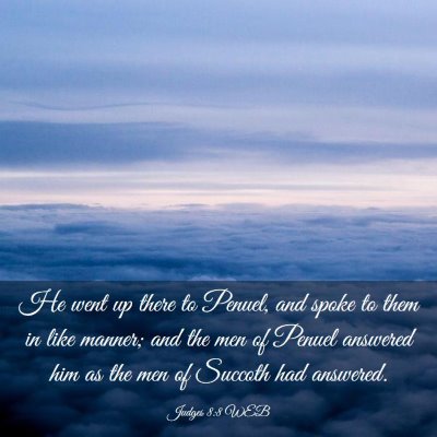 Picture 03 - Judges 8:8 WEB - He went up there to Penuel, and spoke to them in - Bible Verse Picture