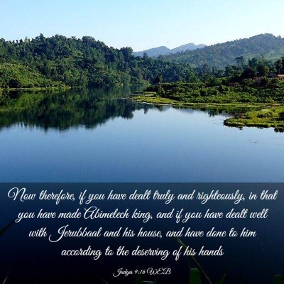 Picture 03 - Judges 9:16 WEB - Now therefore, if you have dealt truly and - Bible Verse Picture