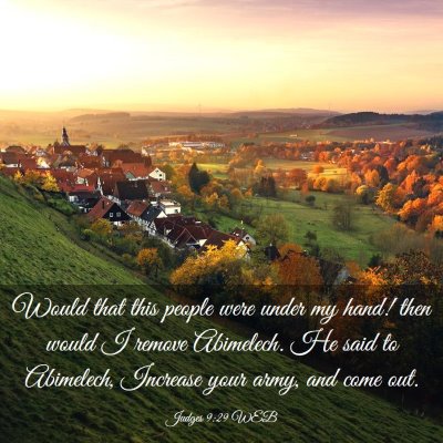 Picture 03 - Judges 9:29 WEB - Would that this people were under my hand! then - Bible Verse Picture