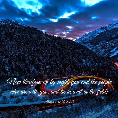 Picture 03 - Judges 9:32 WEB - Now therefore, up by night, you and the people - Bible Verse Picture