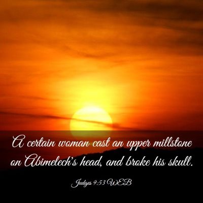 Picture 03 - Judges 9:53 WEB - A certain woman cast an upper millstone on - Bible Verse Picture