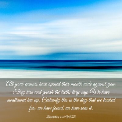 Picture 03 - Lamentations 2:16 WEB - All your enemies have opened their mouth wide - Bible Verse Picture