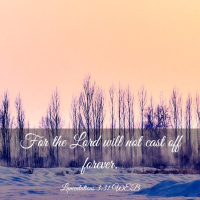Picture 03 - Lamentations 3:31 WEB - For the Lord will not cast off - Bible Verse Picture