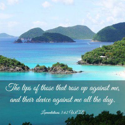 Picture 03 - Lamentations 3:62 WEB - The lips of those that rose up against me, and - Bible Verse Picture