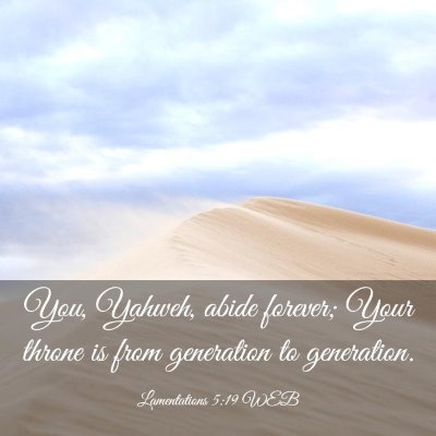Picture 03 - Lamentations 5:19 WEB - You, Yahweh, abide forever; Your throne is from - Bible Verse Picture