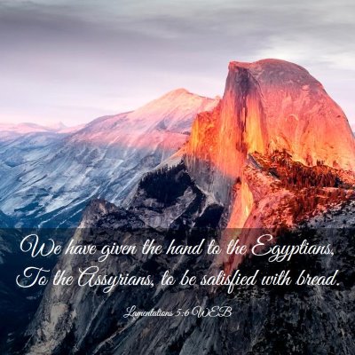 Picture 03 - Lamentations 5:6 WEB - We have given the hand to the Egyptians, To the - Bible Verse Picture