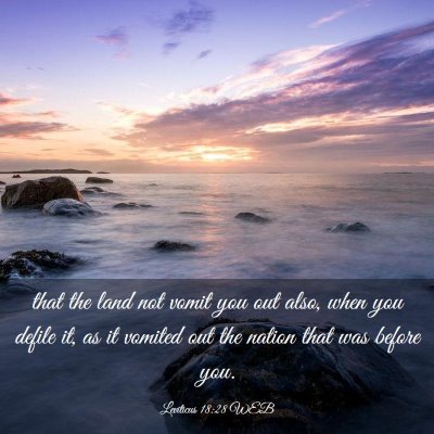 Picture 03 - Leviticus 18:28 WEB - that the land not vomit you out also, when you - Bible Verse Picture