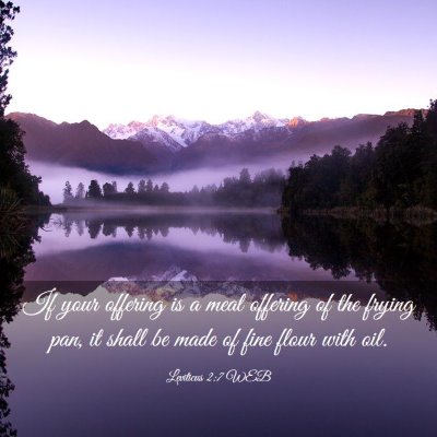 Picture 03 - Leviticus 2:7 WEB - If your offering is a meal offering of the frying - Bible Verse Picture