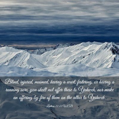 Picture 03 - Leviticus 22:22 WEB - Blind, injured, maimed, having a wart, festering, - Bible Verse Picture
