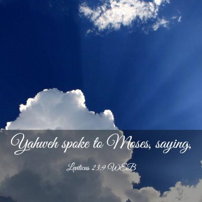 Picture 03 - Leviticus 23:9 WEB - Yahweh spoke to Moses, - Bible Verse Picture