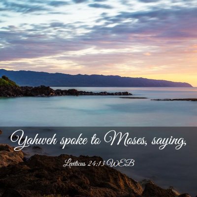 Picture 03 - Leviticus 24:13 WEB - Yahweh spoke to Moses, - Bible Verse Picture
