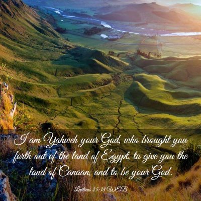 Picture 03 - Leviticus 25:38 WEB - I am Yahweh your God, who brought you forth out - Bible Verse Picture
