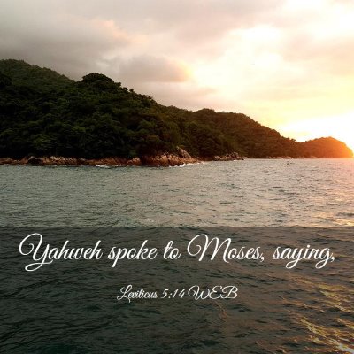 Picture 03 - Leviticus 5:14 WEB - Yahweh spoke to Moses, - Bible Verse Picture