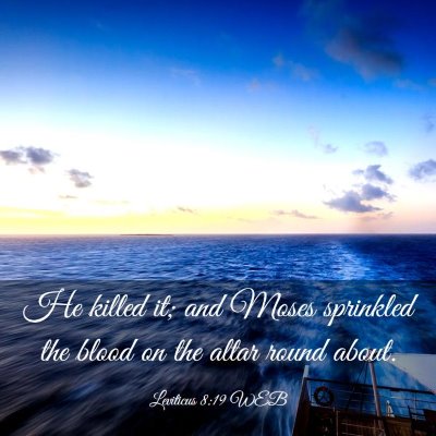 Picture 03 - Leviticus 8:19 WEB - He killed it; and Moses sprinkled the blood on - Bible Verse Picture