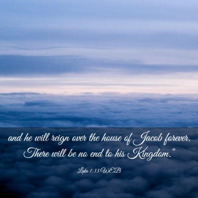 Picture 03 - Luke 1:33 WEB - and he will reign over the house of Jacob - Bible Verse Picture