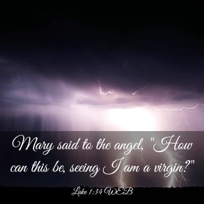 Picture 03 - Luke 1:34 WEB - Mary said to the angel, 