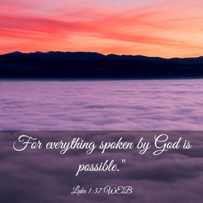 Picture 03 - Luke 1:37 WEB - For everything spoken by God is - Bible Verse Picture
