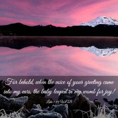 Picture 03 - Luke 1:44 WEB - For behold, when the voice of your greeting came - Bible Verse Picture