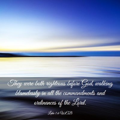 Picture 03 - Luke 1:6 WEB - They were both righteous before God, walking - Bible Verse Picture