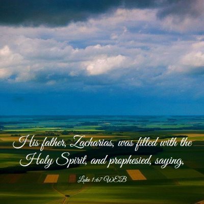 Picture 03 - Luke 1:67 WEB - His father, Zacharias, was filled with the Holy - Bible Verse Picture