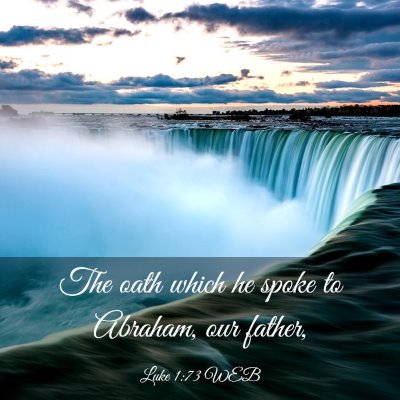 Picture 03 - Luke 1:73 WEB - The oath which he spoke to Abraham, our - Bible Verse Picture