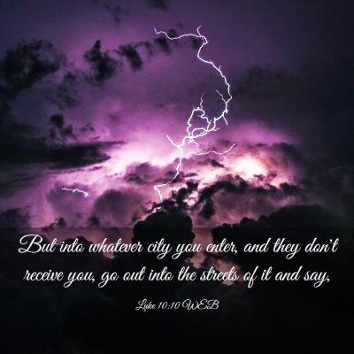Picture 03 - Luke 10:10 WEB - But into whatever city you enter, and they don't - Bible Verse Picture