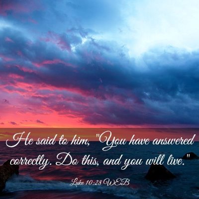 Picture 03 - Luke 10:28 WEB - He said to him, 