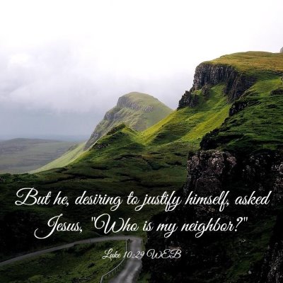 Picture 03 - Luke 10:29 WEB - But he, desiring to justify himself, asked Jesus, - Bible Verse Picture