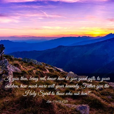 Picture 03 - Luke 11:13 WEB - If you then, being evil, know how to give good - Bible Verse Picture