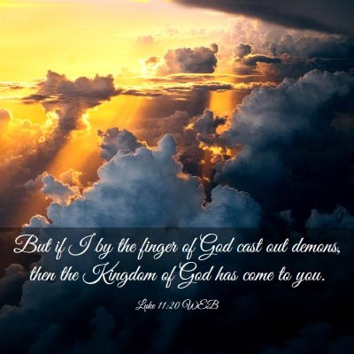 Picture 03 - Luke 11:20 WEB - But if I by the finger of God cast out demons, - Bible Verse Picture