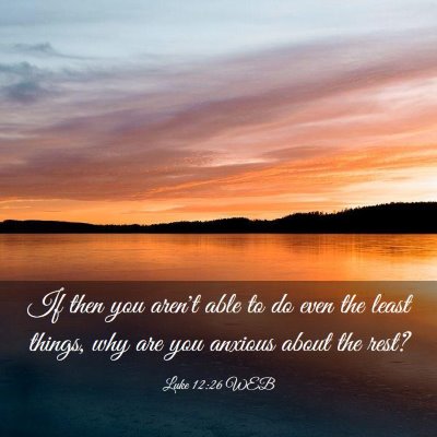 Picture 03 - Luke 12:26 WEB - If then you aren't able to do even the least - Bible Verse Picture