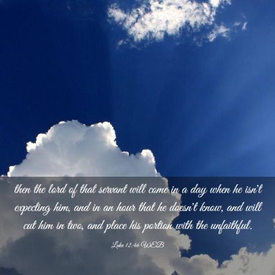 Picture 03 - Luke 12:46 WEB - then the lord of that servant will come in a day - Bible Verse Picture