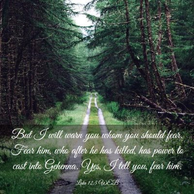 Picture 03 - Luke 12:5 WEB - But I will warn you whom you should fear. Fear - Bible Verse Picture