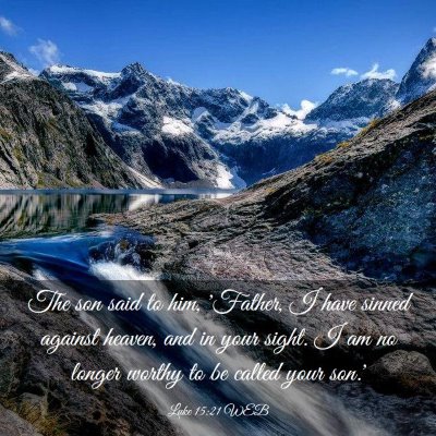 Picture 03 - Luke 15:21 WEB - The son said to him, 'Father, I have sinned - Bible Verse Picture
