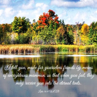 Picture 03 - Luke 16:9 WEB - I tell you, make for yourselves friends by means - Bible Verse Picture