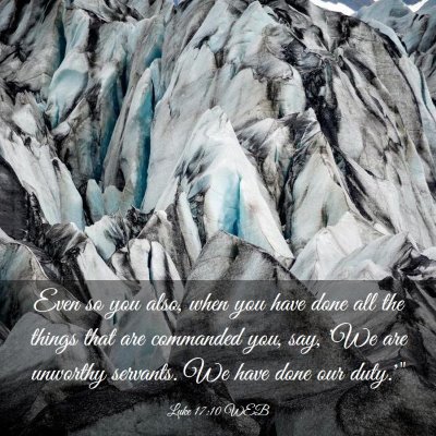 Picture 03 - Luke 17:10 WEB - Even so you also, when you have done all the - Bible Verse Picture