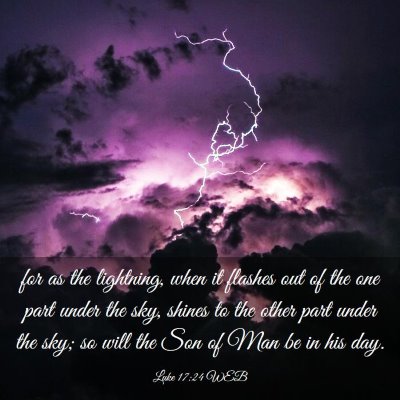 Picture 03 - Luke 17:24 WEB - for as the lightning, when it flashes out of the - Bible Verse Picture