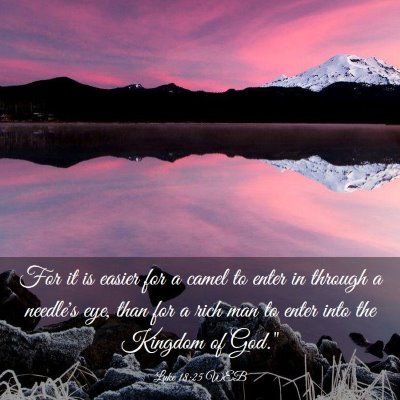 Picture 03 - Luke 18:25 WEB - For it is easier for a camel to enter in through - Bible Verse Picture