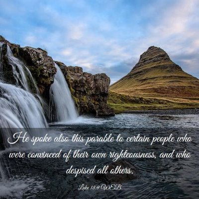 Picture 03 - Luke 18:9 WEB - He spoke also this parable to certain people who - Bible Verse Picture