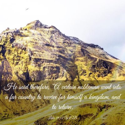 Picture 03 - Luke 19:12 WEB - He said therefore, 