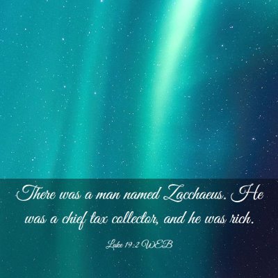 Picture 03 - Luke 19:2 WEB - There was a man named Zacchaeus. He was a chief - Bible Verse Picture