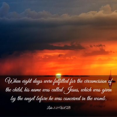 Picture 03 - Luke 2:21 WEB - When eight days were fulfilled for the - Bible Verse Picture