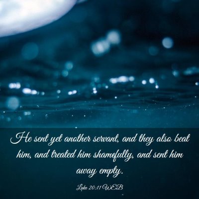 Picture 03 - Luke 20:11 WEB - He sent yet another servant, and they also beat - Bible Verse Picture