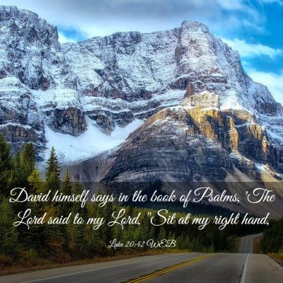 Picture 03 - Luke 20:42 WEB - David himself says in the book of Psalms, 'The - Bible Verse Picture
