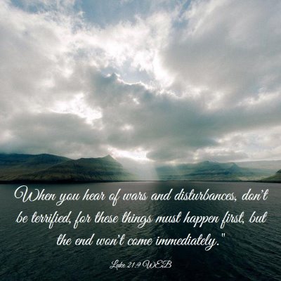 Picture 03 - Luke 21:9 WEB - When you hear of wars and disturbances, don't be - Bible Verse Picture