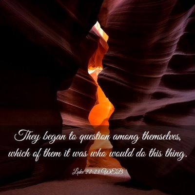 Picture 03 - Luke 22:23 WEB - They began to question among themselves, which of - Bible Verse Picture