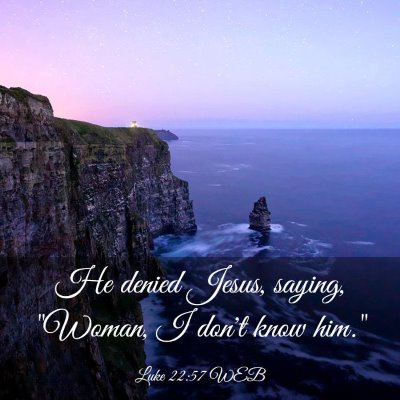 Picture 03 - Luke 22:57 WEB - He denied Jesus, saying, 