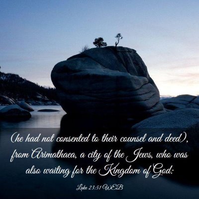 Picture 03 - Luke 23:51 WEB - (he had not consented to their counsel and deed), - Bible Verse Picture